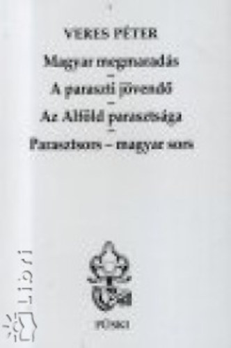 Veres Pter - Magyar megmarads - A paraszti jvend - Az Alfld parasztsga - Parasztsors - magyar sors