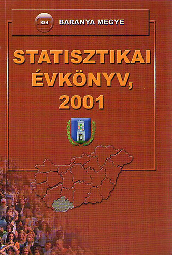 Baranya Megye - Statisztikai évkönyv, 2001