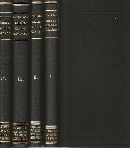 Dr. Verebély Tibor - Sebészklinikai előadások I-IV.