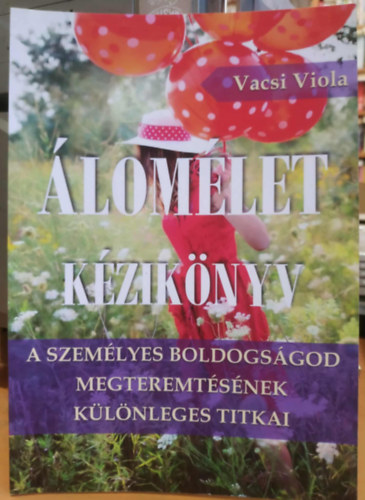 Vacsi Viola - lomlet kziknyv (A szemlyes boldogsgod megteremtsnek klnleges titkai)