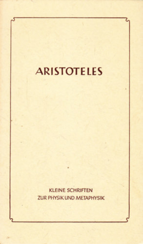 Aristoteles - Kleine Schriften zur Physik und Metaphysik