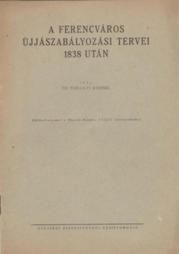 dr. Turányi Kornél - A Ferencváros újjászabályozási tervei 1838 után