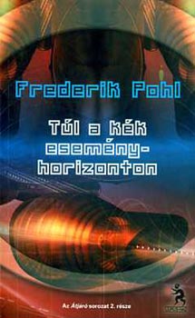 Frederick Pohl - Tl a kk esemnyhorizonton - tjr 2. (Beyond the Blue Event Horizon)