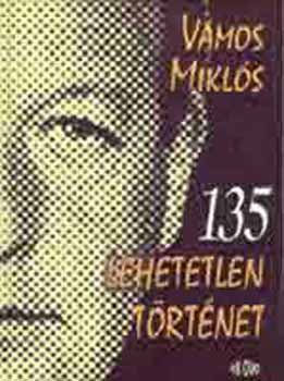 Vámos Miklós - 135 lehetetlen történet