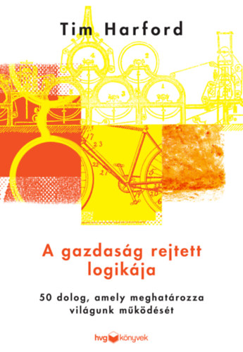 Tim Hardford - A gazdasg rejtett logikja