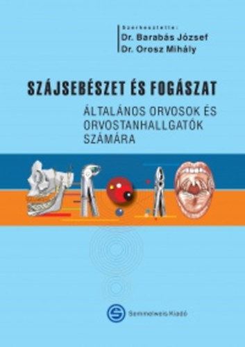 Barabs Jzsef - Orosz Mihly - Szjsebszet s fogszat - ltalnos orvosok s orvostanhallgatk szmra