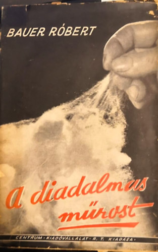 Bauer Robert - A diadalmas m�rost