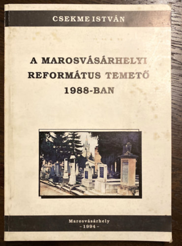 Csekme Istv�n - A marosv�s�rhelyi reform�tus temet� 1988-ban