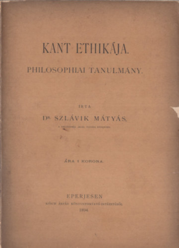 dr. Szl�vik M�ty�s - Kant Ethik�ja. Philosophiai tanulm�ny.