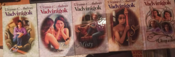 Virginia C. Andrews - 5 m: Vadvirgok sorozat - Cat - Jade - Misty - Star - Vissza a kertbe