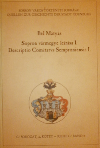 Bl Mtys - Sopron vrmegye lersa I. -Descriptio Comitatvs Semproniensis I.