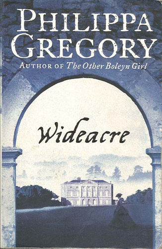 Philippa Gregory - Wideacre