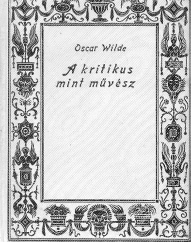 Wilde Oszkr - A kritikus mint mvsz