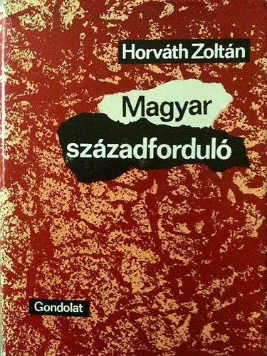 Dr. Horvth Zoltn - Magyar szzadfordul  A msodik reformnemzedk trtnete (1896-1914)