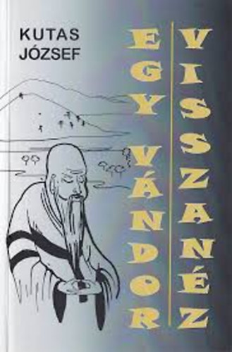 Kutas J�zsef - Egy v�ndor visszan�z