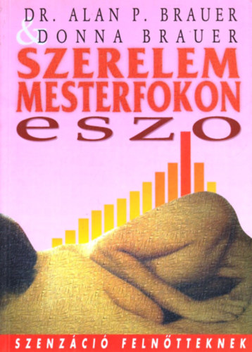Dr. Alan P. Brauer & Donna Brauer - Szerelem mesterfokon - ESZO - Elny�jtott Szexu�lis Orgazmus