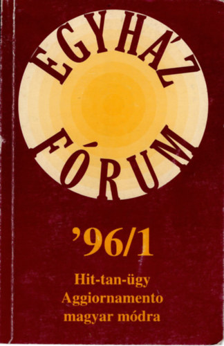 Farkas Beáta, Dévény István Andok Mónika - Egyház Fórum '96/1- Hit-tan-ügy Aggiornamento magyar módra