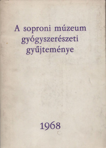 A soproni m�zeum gy�gyszer�szeti gy�jtem�nye