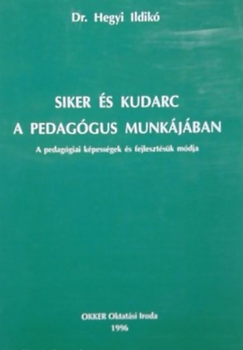 Dr. Hegyi Ildik� - Siker �s kudarc a pedag�gus munk�j�ban