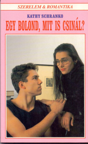 Kathy Schranko - Szerelem & Romantika - Egy bolond, mit is csinál?