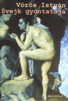 V�r�s Istv�n - Svejk gy�ntat�ja (elbesz�l�sek)