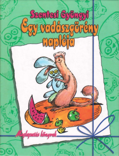 Szentesi Gy�ngyi - Egy vad�szg�r�ny napl�ja