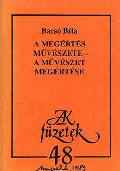 Bacs� B�la - A meg�rt�s m�v�szete-a m�v�szet meg�rz�se