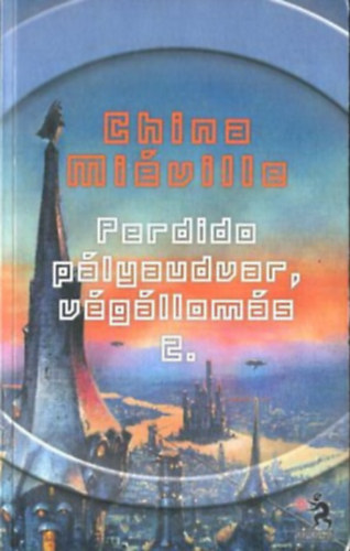 China Mi�ville - Perdido p�lyaudvar, v�g�llom�s II.