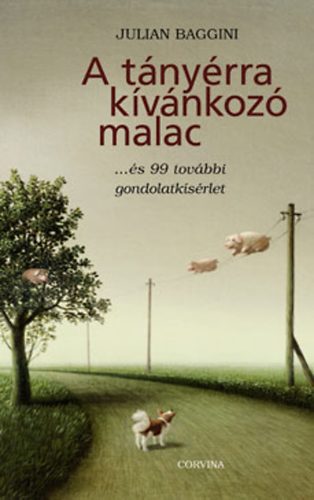 Julian Baggini - A tányérra kívánkozó malac ...és 99 további gondolatkísérlet