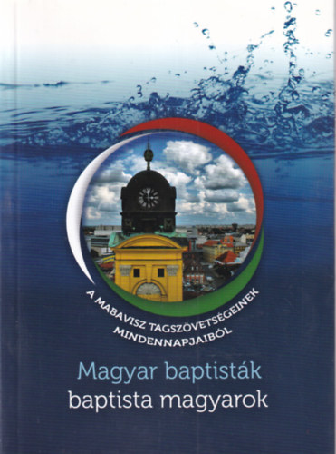 Marosi Nagy Lajos - Magyar baptisták babtista magyarok