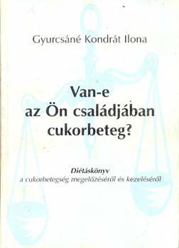 Gyurcs�n� Kondr�t Ilona - Van-e az �n csal�dj�ban cukorbeteg?