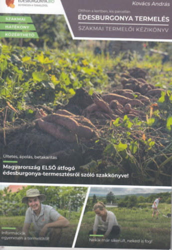 Kovács András - Édesburgonya termelés - Otthon a kertben, kis parcellán (szakmai termelői kézikönyv)