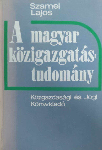 Szamel Lajos - A magyar kzigazgatstudomny