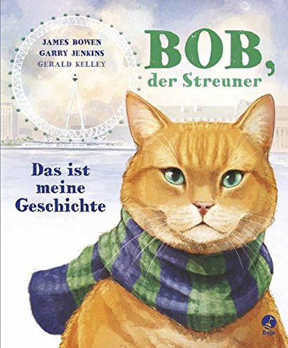 Garry Jenkins, Gerald Kelley James Bowen - Bob, der Streuner - Das ist meine Geschichte