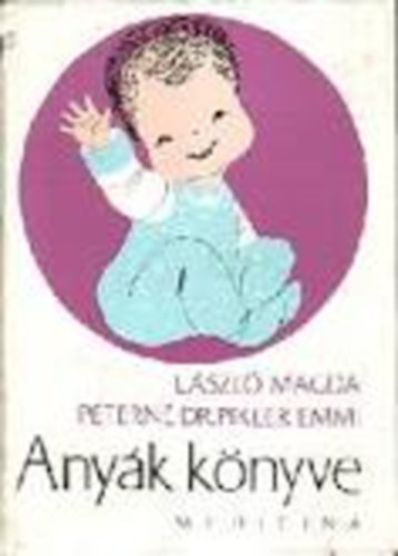 Pikler Emmi (szerk.) - Anyák könyve
