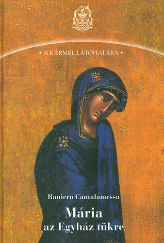 Raniero Cantalamessa - Mria, az Egyhz tkre