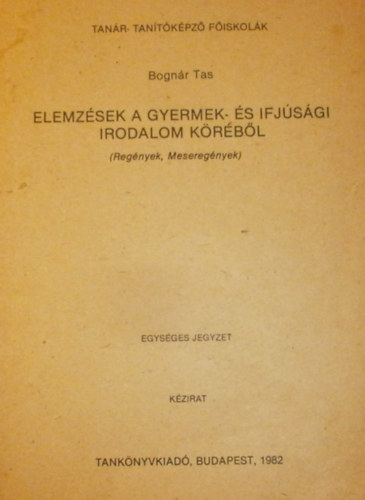 Bognr Tas - Elemzsek a gyermek- s ifjsgi irodalom krbl