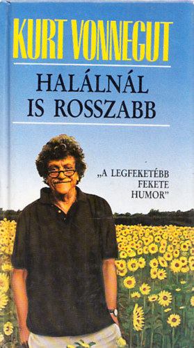 Kurt Vonnegut - A halálnál is rosszabb - Életrajzi jegyzetek az 1980-as évekből