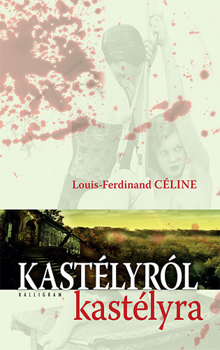 Louis-Ferdinand Céline - Kastélyról kastélyra