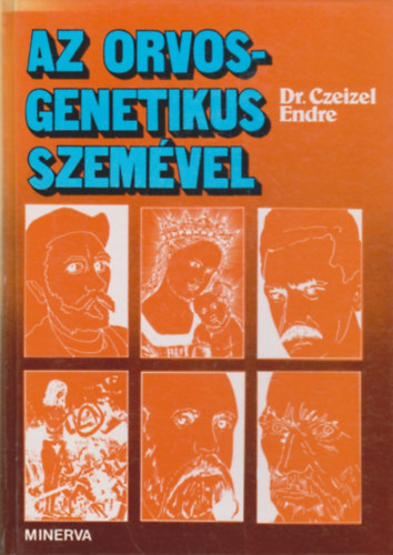 Dr. Czeizel Endre - Az orvosgenetikus szemvel