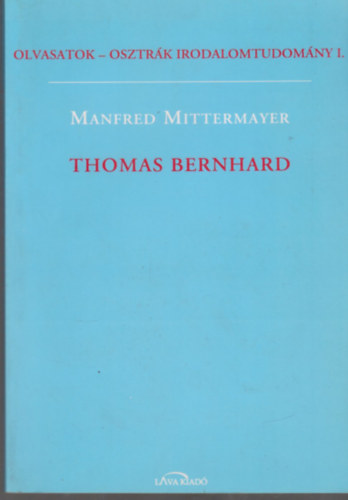 Thomas Bernhard Manfred Mittermayer - Olvasatok - Osztrk irodalomtudomny I.