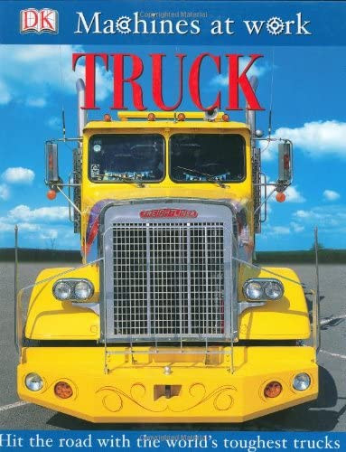 Truck (MACHINES AT WORK) DK Publishing (Kamionok angol nyelven)