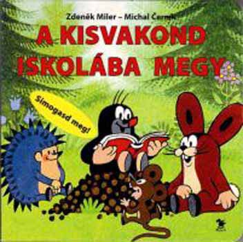 Zdenek Miler; Michal Cernik - A kisvakond iskolba megy