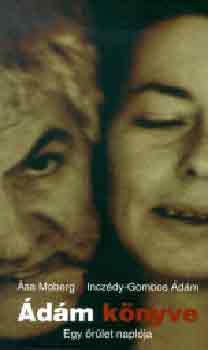 Asa-Inczédy Gombos Ádá Moberg - Ádám könyve (Egy őrület naplója)