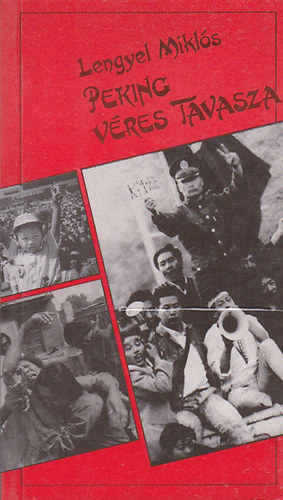 Lengyel Mikl�s - Peking v�res tavasza