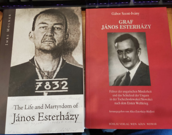 Moln�r Imre G�bor Szent-Iv�ny - Graf J�nos Esterh�zy + The Life and Martyrdom of J�nos Esterh�zy (2 k�tet)