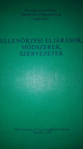 Balla Mihly, Nagy Emil, Mrton Bla, Dr. Bokor Pl, Dr. Hmori Jnos, Dr. Borgy Sndor Horvth Gyrgy - Ellenrzsi eljrsok, mdszerek, szervezetek