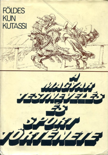 Fldes-Kun-Kutassi - A magyar testnevels s sport trtnete