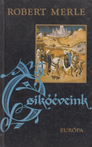 Robert Merle - Csikveink