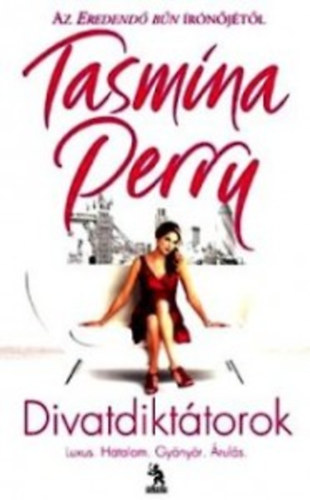 Tasmina Perry - Divatdikt�torok - Luxus. Hatalom. Gy�ny�r. �rul�s